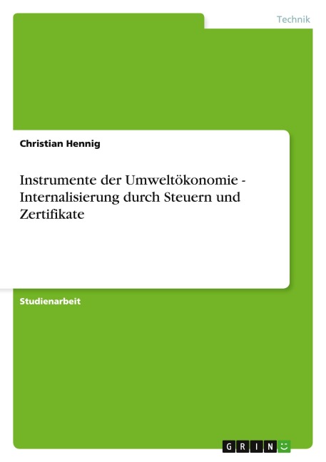 Instrumente der Umweltökonomie - Internalisierung durch Steuern und Zertifikate - Christian Hennig