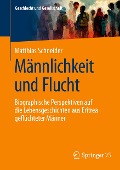 Männlichkeit und Flucht - Matthias Schneider