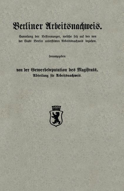 Berliner Arbeitsnachweis - Abteilung für Arbeitsnachweis Gewerbedeputation des Magistrats