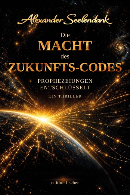 Die Macht des Zukunfts-Codes - Alexander Seelendank