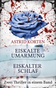 Cover-Bild zum Titel 'EISKALTE UMARMUNG und EISKALTER SCHLAF' von 'Astrid Korten'
