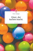 Cover-Bild zum Titel 'Einer, der Sachen macht. Life is a Story - story.one' von 'Tom C. Schopper'
