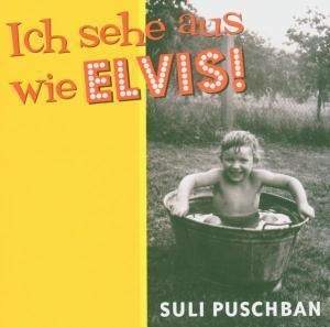 Ich Sehe Aus Wie Elvis - Suli Puschban