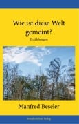 Cover-Bild zum Titel 'Wie ist diese Welt gemeint?' von 'Manfred Beseler'
