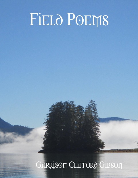 Field Poems - Garrison Clifford Gibson