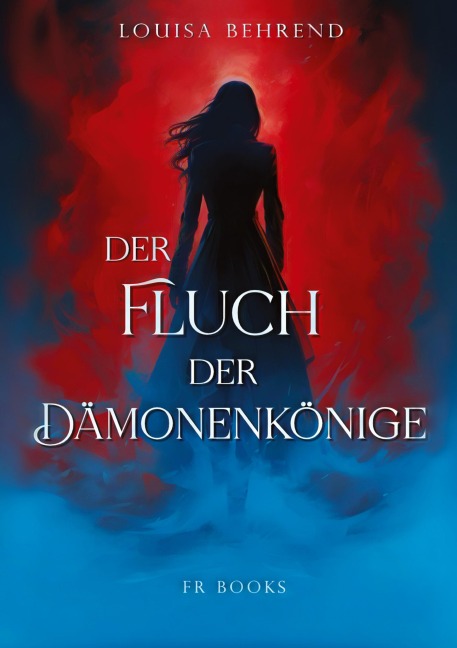 Der Fluch der Dämonenkönige - Louisa Behrend