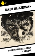 Cover-Bild zum Titel 'Das Gold von Caxamalca + Witberg' von 'Jakob Wassermann'