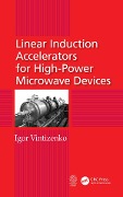 Cover-Bild zum Titel 'Linear Induction Accelerators for High-Power Microwave Devices' von 'Igor Vintizenko'