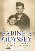 Sabine's Odyssey: A Hidden Child and her Dutch Rescuers - Agnes Schipper