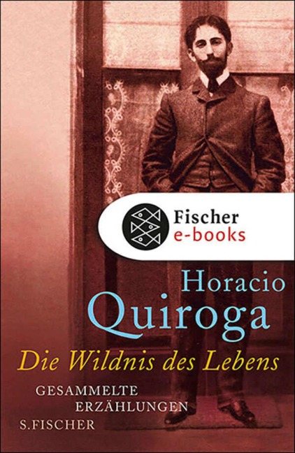 Die Wildnis des Lebens - Horacio Quiroga