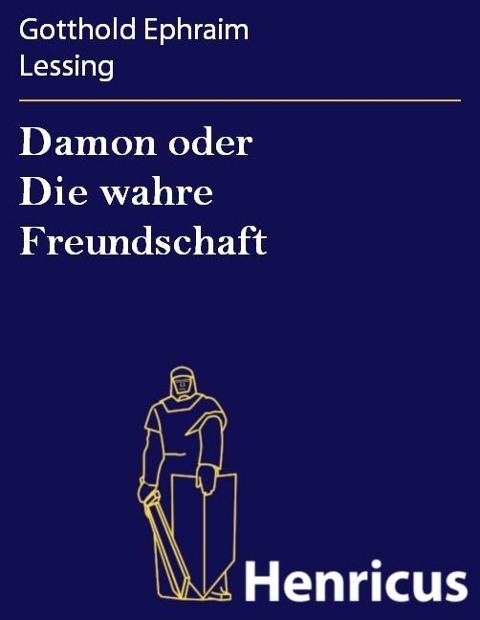 Damon oder Die wahre Freundschaft - Gotthold Ephraim Lessing