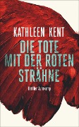 Die Tote mit der roten Strähne - Kathleen Kent