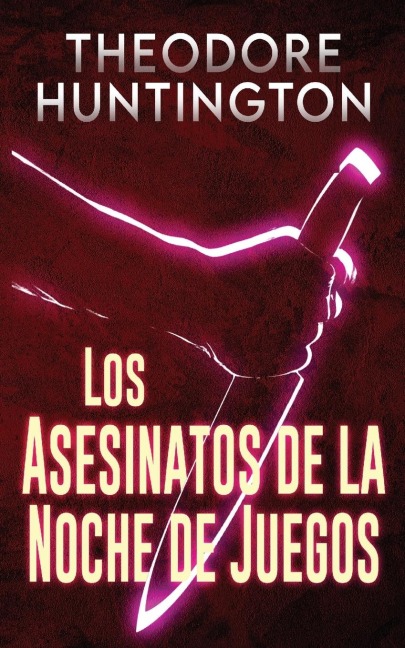 Los Asesinatos de la Noche de Juegos - Theodore Huntington