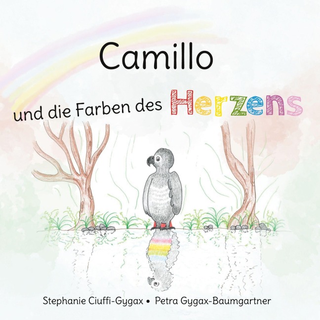 Camillo und die Farben des Herzens - Stephanie Ciuffi-Gygax, Petra Gygax-Baumgartner