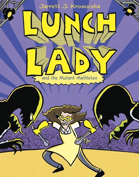 Lunch Lady and the Mutant Mathletes - Jarrett J Krosoczka