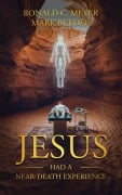 Jesus Had a Near-Death Experience - Ronald C. Meyer, Mark Reeder