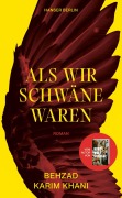Cover-Bild zum Titel 'Als wir Schwäne waren' von 'Behzad Karim Khani'