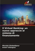 Cover-Bild zum Titel 'Il Virtual Banking: un nuovo approccio al sistema di finanziamento' von 'Marzieh Ghobadipour, Arash Tofangsaz'