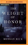 The Weight of Honor - Morgan Rice