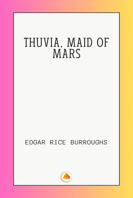 THUVIA, MAID OF MARS - Edgar Rice Burroughs