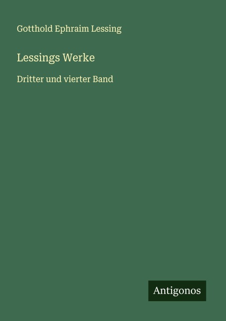 Lessings Werke - Gotthold Ephraim Lessing