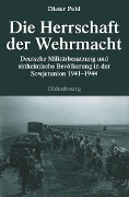 Cover-Bild zum Titel 'Die Herrschaft der Wehrmacht' von 'Dieter Pohl'