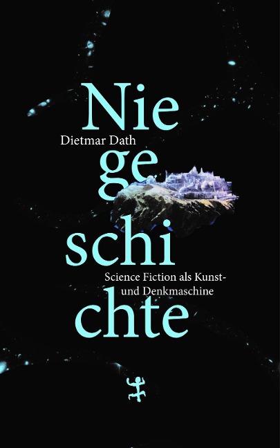 Niegeschichte - Dietmar Dath