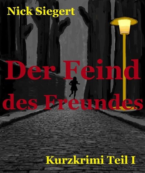 Der Feind des Freundes - Nick Siegert