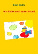 Cover-Bild zum Titel 'Otto findet einen neuen Freund' von 'Rosa Besler'
