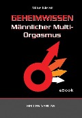 Cover-Bild zum Titel 'Geheimwissen männlicher Multi-Orgasmus' von 'Mike Kleist'