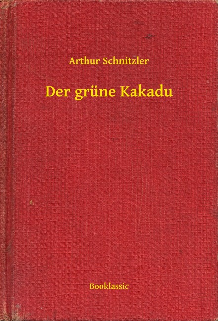 Der grüne Kakadu - Arthur Schnitzler