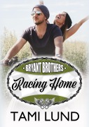 Cover-Bild zum Titel 'Racing Home (Bryant Brothers, #1)' von 'Tami Lund'