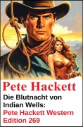 Cover-Bild zum Titel 'Die Blutnacht von Indian Wells: Pete Hackett Western Edition 269' von 'Pete Hackett'