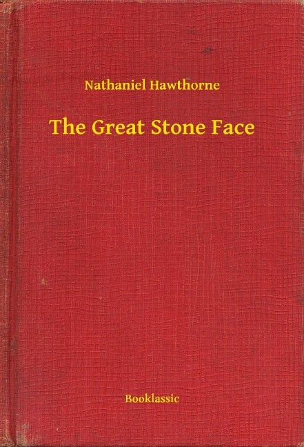 The Great Stone Face - Nathaniel Hawthorne