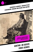 Cover-Bild zum Titel 'Goethe: Im Geiste eines Genies' von 'Friedrich Gundolf, Johann Peter Eckermann, Johann Wolfgang von Goethe'