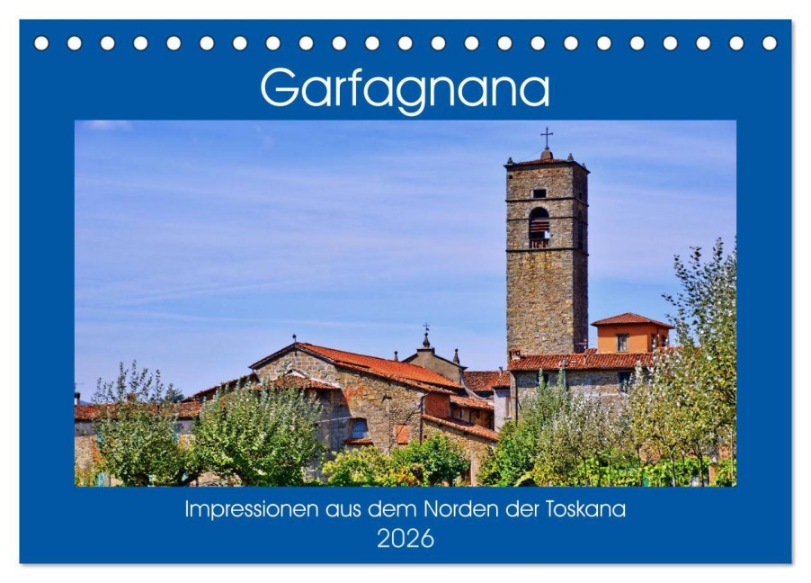 Garfagnana, Impressionen aus dem Norden der Toskana (Tischkalender 2026 DIN A5 quer), CALVENDO Monatskalender - Günther Geiger