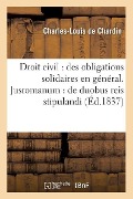 Droit Civil: Des Obligations Solidaires En Général . Jusromanum: de Duobus Reis Stipulandi Et: Promittendi. Procédure Civile: Des Enquêtes. Droit Comm - Chardin