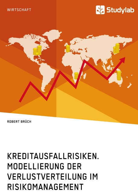 Kreditausfallrisiken. Modellierung der Verlustverteilung im Risikomanagement - Robert Brüch