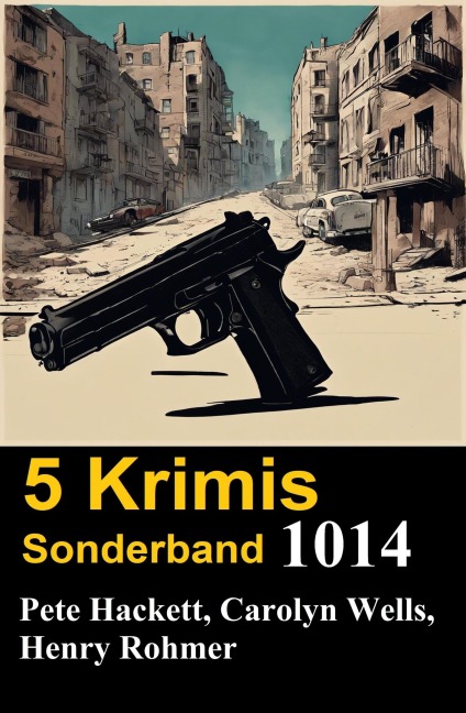 5 Krimis im Mörderpaket Mai 2025 - Henry Rohmer, Pete Hackett, Carolyn Wells