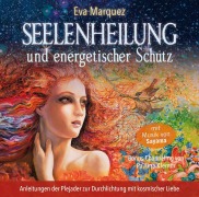 Cover-Bild zum Titel 'Seelenheilung und energetischer Schutz' von 'Eva Marquez, Sayama'