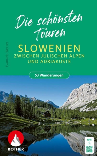 ROTHER Wanderbuch Slowenien - Die schönsten Touren zwischen Julischen Alpen und Adriaküste. 53 Touren - Evamaria Wecker