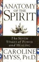 Anatomy Of The Spirit - Caroline Myss