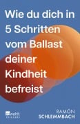 Cover-Bild zum Titel 'Wie du dich in 5 Schritten vom Ballast deiner Kindheit befreist' von 'Ramón Schlemmbach'