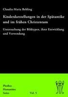 Kinderdarstellungen in der Spätantike und im frühen Christentum - Claudia-Maria Behling