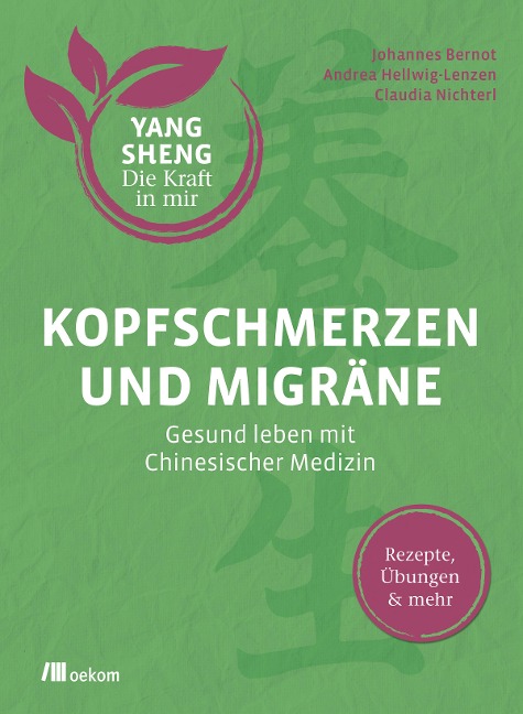 Kopfschmerzen und Migräne (Yang Sheng 5) - Johannes Bernot, Andrea Hellwig-Lenzen, Claudia Nichterl, Helmut Schramm, Christiane Tetling