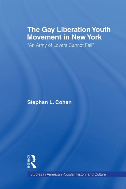 The Gay Liberation Youth Movement in New York - Stephan Cohen