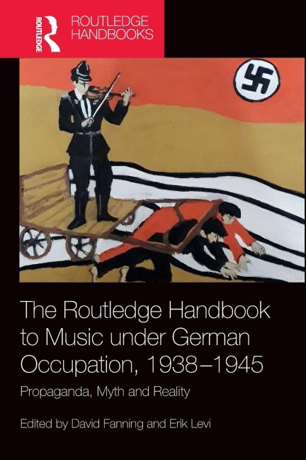 The Routledge Handbook to Music Under German Occupation, 1938-1945 - 