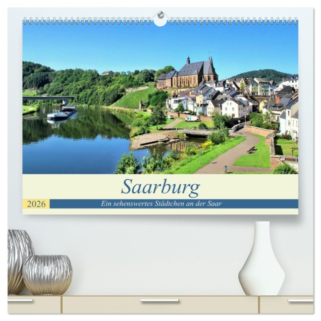 Saarburg - Ein sehenswertes Städtchen an der Saar (hochwertiger Premium Wandkalender 2026 DIN A2 quer), Kunstdruck in Hochglanz - Arno Klatt
