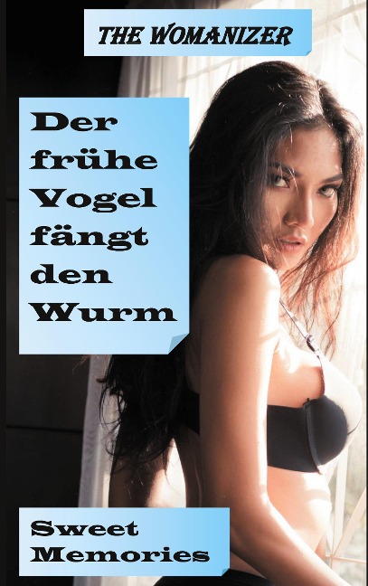 Der frühe Vogel fängt den Wurm - The Womanizer