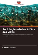 Cover-Bild zum Titel 'Sociologie urbaine à l'ère des villes' von 'Cumhur Olcar'